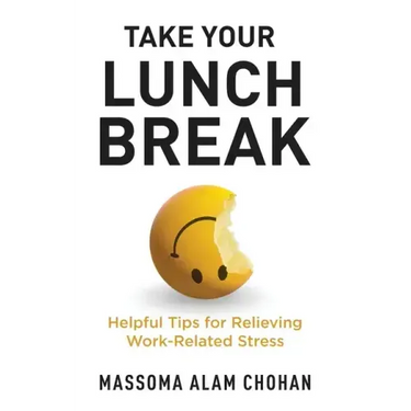 Take Your Lunch Break: Helpful Tips for Relieving Work-Related Stress
