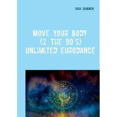 Move Your Body (2 The 90's): Unlimited Eurodance