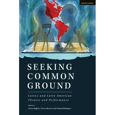 Seeking Common Ground: Latinx and Latin American Theatre and Performance
