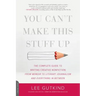 You Can't Make This Stuff Up: The Complete Guide to Writing Creative Nonfiction -- From Memoir to Literary Journalism and Everything in Between
