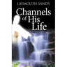 Channels of His Life
