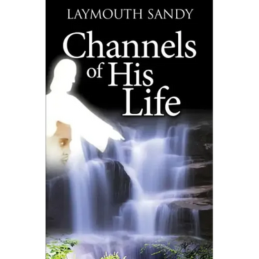 Channels of His Life