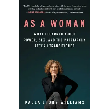 As a Woman: What I Learned about Power, Sex, and the Patriarchy After I Transitioned
