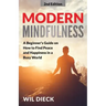 Modern Mindfulness: A Beginners Guide on How to Find Peace and Happiness in a Busy World
