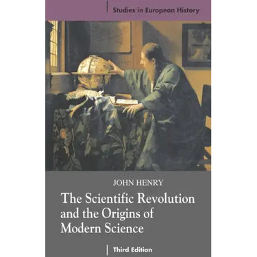 The Scientific Revolution and the Origins of Modern Science