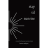 Stay Til Sunrise: A Mental Health Journey Through Poetry and Prose