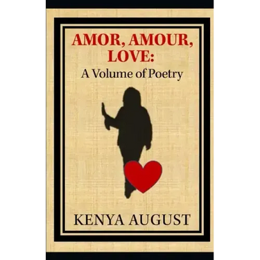Amor, Amour, Love: A Volume of Poetry
