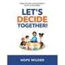 Let's Decide Together: Practicing Sociocracy with Children