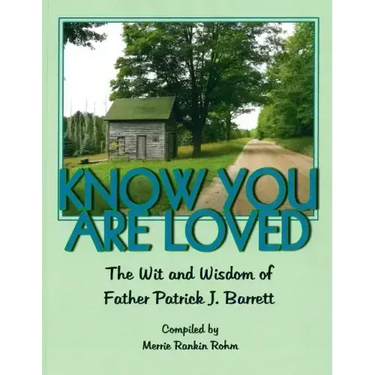 Know You Are Loved: The Wit and Wisdom of Father Patrick Barrett