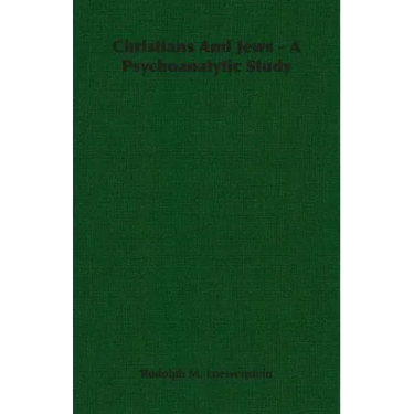 Christians And Jews - A Psychoanalytic Study