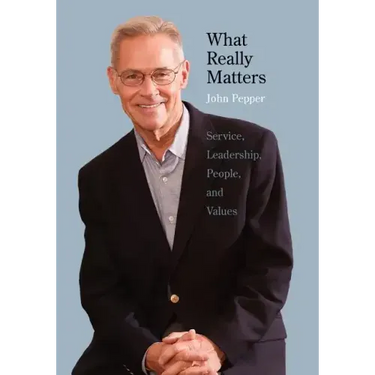 What Really Matters: Service, Leadership, People, and Values