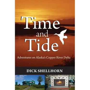 Time and Tide: Adventures on Alaska's Copper River Delta