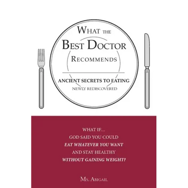 What the Best Doctor Recommends: Ancient Secrets to Eating Newly Rediscovered
