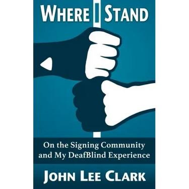Where I Stand: On the Signing Community and My DeafBlind Experience