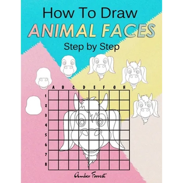 How To Draw Animal Faces Step by Step: Drawing Animals For Kids & Adults: A Step-by-Step Drawing and Activity Book for Kids