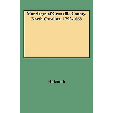 Marriages of Granville County, North Carolina, 1753-1868