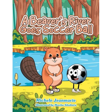 A Beaver's River Goes Soccer Ball: A Children's Theatre