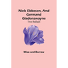 Niels Ebbesen, and Germand Gladenswayne: Two Ballads