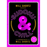 Will Shortz Presents Sudoku & Chill: 200 Easy to Hard Puzzles