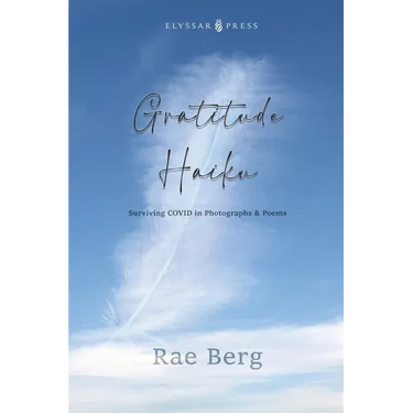 Gratitude Haiku: Surviving COVID in Photographs & Poems