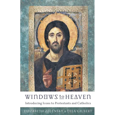 Windows to Heaven: Introducing Icons to Protestants and Catholics