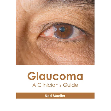 Glaucoma: A Clinician's Guide