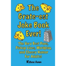 The Grate-est Joke Book Ever!: The Very Best Puns, Pickup Lines, Wordplay, and Cheesy Humor For Adults!