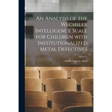 An Analysis of the Wechsler Intelligence Scale for Children With Institutionalized Metal Defectives