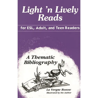 Light 'n Lively Reads for Esl, Adult, and Teen Readers: A Thematic Bibliography