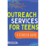 Outreach Services for Teens: A Starter Guide