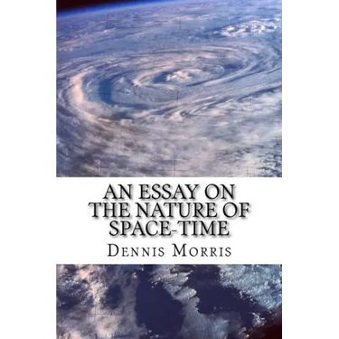 An Essay on the Nature of Space-Time: Including the Expanding Universe and Dark Energy