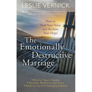 The Emotionally Destructive Marriage: How to Find Your Voice and Reclaim Your Hope