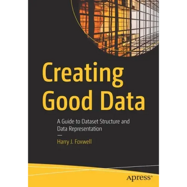 Creating Good Data: A Guide to Dataset Structure and Data Representation