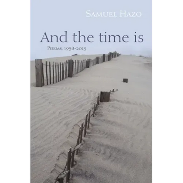 And the Time Is: Poems, 1958-2013