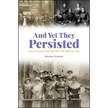 And Yet They Persisted: How American Women Won the Right to Vote