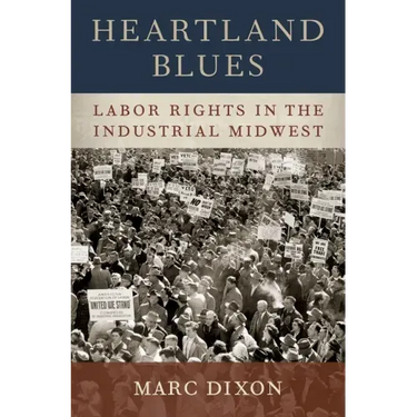 Heartland Blues: Labor Rights in the Industrial Midwest