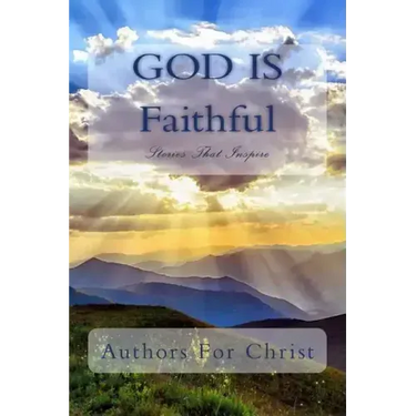 God Is Faithful: Stories That Inspire