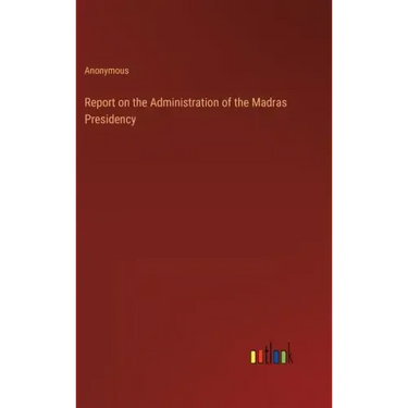 Report on the Administration of the Madras Presidency
