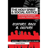 The Holy Spirit and Social Justice Interdisciplinary Global Perspectives: History, Race & Culture