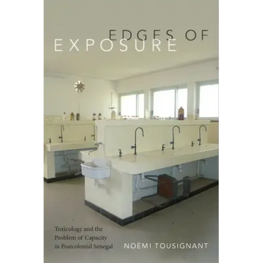 Edges of Exposure: Toxicology and the Problem of Capacity in Postcolonial Senegal
