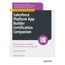 Salesforce Platform App Builder Certification Companion: Mastering the Essentials for Exam Success and Beyond