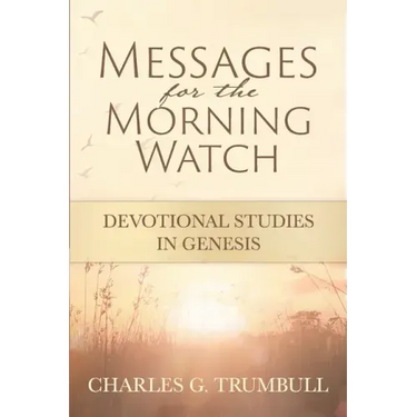 Messages for the Morning Watch: Devotional Studies in Genesis