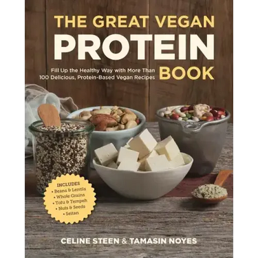 The Great Vegan Protein Book: Fill Up the Healthy Way with More Than 100 Delicious Protein-Based Vegan Recipes - Includes - Beans & Lentils - Plants -