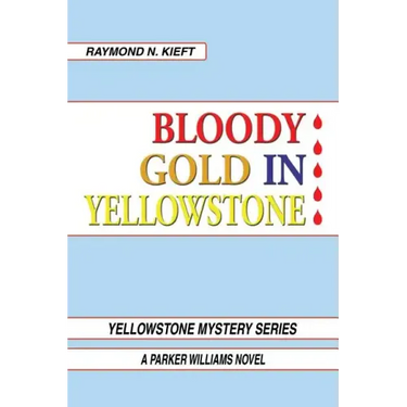 Bloody Gold in Yellowstone: A Parker Williams Novel