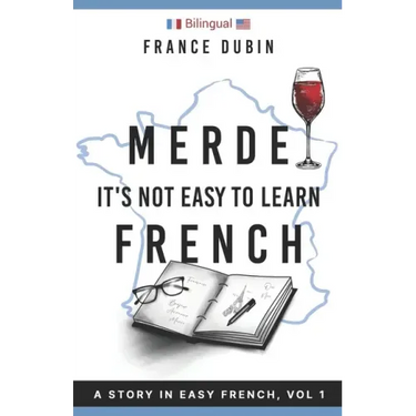 Merde, It's Not Easy to Learn French: A Story In Easy French with Translation Volume 1