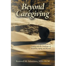 Beyond Caregiving: A Caregiver's Guide on Coping with the Challenges of Disability, Aging, and Beyond