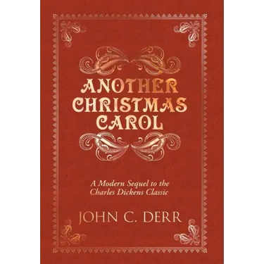 Another Christmas Carol: A Modern Sequel to the Charles Dickens Classic