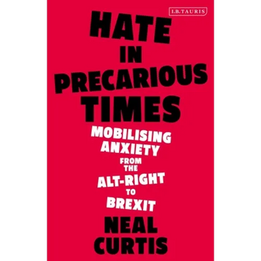 Hate in Precarious Times: Mobilizing Anxiety from the Alt-Right to Brexit
