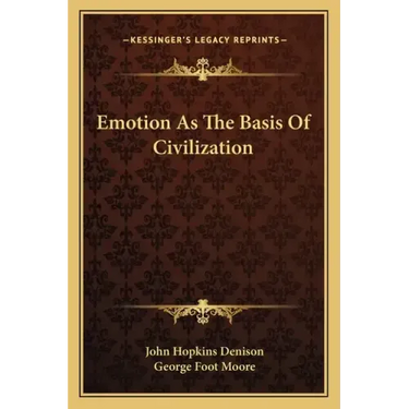 Emotion as the Basis of Civilization