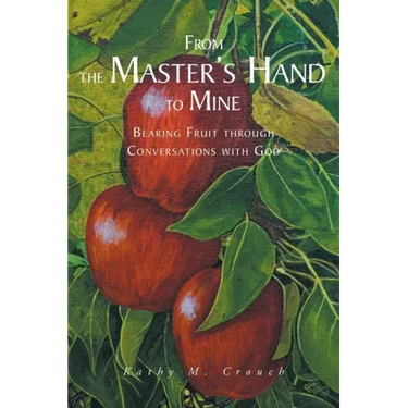 From the Master's Hand to Mine: Bearing Fruit through Conversations with God